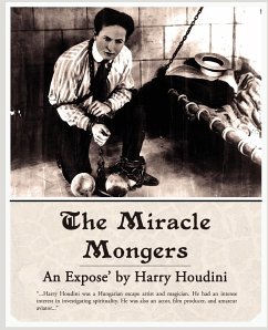The Miracle Mongers, an Expose' - Houdini, Harry