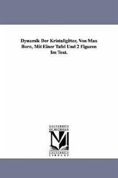 Dynamik Der Kristallgitter, Von Max Born, Mit Einer Tafel Und 2 Figuren Im Text. - Born, Max