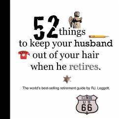 52 things to keep your husband out of your hair when he retires - US edition - Leggott, Raymond