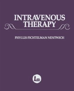 Intravenous Therapy: A Comprehensive Application of Intravenous Therapy - Nentwich, Phyllis Fichtelman; Nentwich