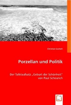 Porzellan und Politik - Lechelt, Christian