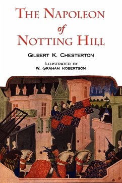 The Napoleon of Notting Hill with Original Illustrations from the First Edition - Chesterton, G K