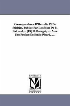 Correspondance D'Hermite Et de Stieltjes, Publiee Par Les Soins de B. Baillaud, ... [Et] H. Bourget, ... . Avec Une Preface de Emile Picard, ... . - Hermite, Charles