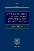 Civil Jurisdiction Rules of the EU and Their Impact on Third States