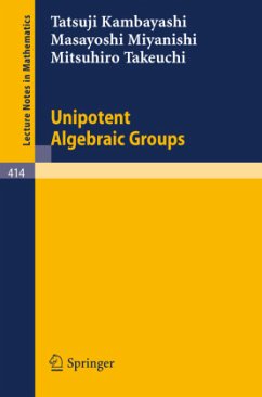 Unipotent Algebraic Groups - Kambayashi, T.;Miyanishi, M.;Takeuchi, M.