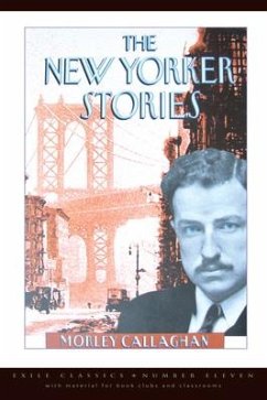 The New Yorker Stories: Volume 11 - Callaghan, Morley