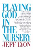 Playing God in the Nursery