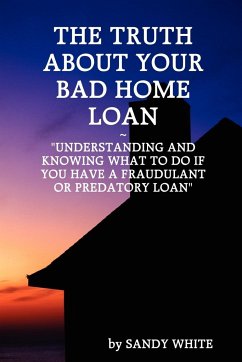 The Truth about Your Bad Home Loan - Sandy White, White; Sandy White