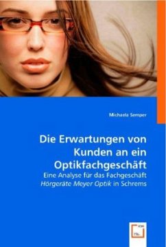 Die Erwartungen von Kunden an ein Optikfachgeschäft - Semper, Michaela