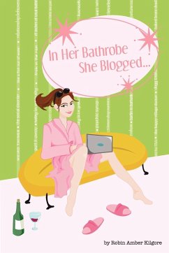 In Her Bathrobe She Blogged - Kilgore, Robin Amber