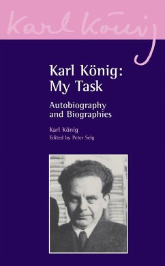 Karl König: My Task: Autobiography and Biographies - König, Karl