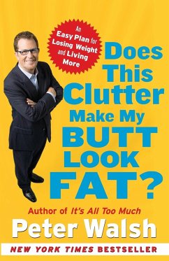 Does This Clutter Make My Butt Look Fat? - Walsh, Peter