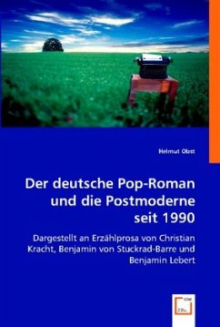 Der deutsche Pop-Roman und die Postmoderne seit 1990 - Obst, Helmut