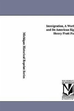 Immigration, a World Movement and Its American Significance, by Henry Pratt Fairchild. - Fairchild, Henry Pratt