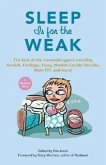 Sleep Is for the Weak: The Best of the Mommybloggers Including Amalah, Finslippy, Fussy, Woulda Coulda Shoulda, Mom-101, and More!