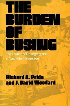 Burden of Busing: Politics of Desegregation in Nashville, TN - Pride, Richard A.