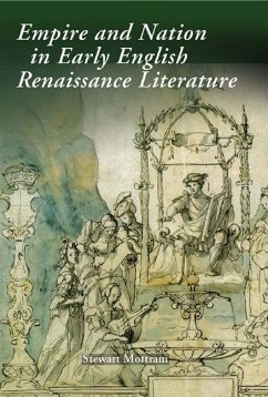 Empire and Nation in Early English Renaissance Literature - Mottram, Stewart