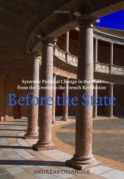 Before the State: Systemic Political Change in the West from the Greeks to the French Revolution - Osiander, Andreas