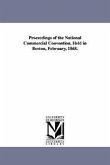 Proceedings of the National Commercial Convention, Held in Boston, February, 1868.