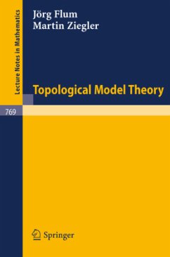 Topological Model Theory - Flum, Jörg;Ziegler, Martin