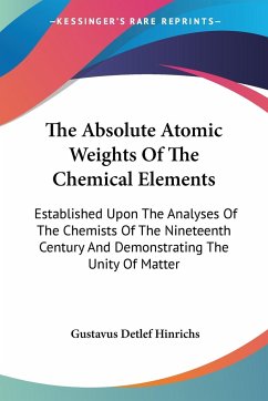 The Absolute Atomic Weights Of The Chemical Elements - Hinrichs, Gustavus Detlef