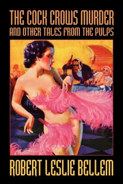 The Cock Crows Murder and Other Tales from the Pulps - Bellem, Robert Leslie; Schweitzer, Darrell