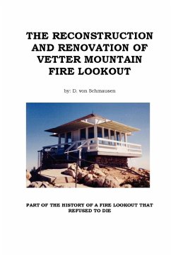 THE RECONSTRUCTION AND RENOVATION OF VETTER MOUNTAIN FIRE LOOKOUT - Schmausen, D. von
