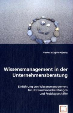 Wissensmanagement in der Unternehmensberatung - Kapfer-Gördes, Vanessa