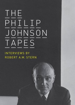 The Philip Johnson Tapes: Interviews by Robert A.M. Stern - Stern, Robert A. M.