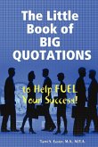 The Little Book of BIG QUOTATIONS to Help Fuel Your Success