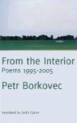 From the Interior: Poems 1995-2005 - Borkovec, Petr