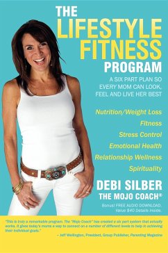 The Lifestyle Fitness Program: A Six Part Plan So Every Mom Can Look, Feel and Live Her Best - Silber, Debi