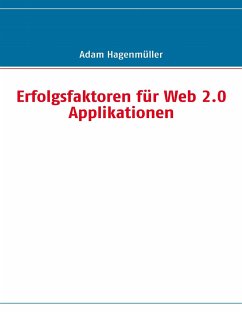 Erfolgsfaktoren für Web 2.0 Applikationen - Hagenmüller, Adam