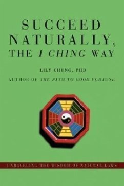 Succeed Naturally, the I Ching Way - Chung, Lily