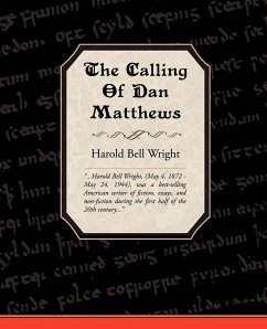 The Calling of Dan Matthews - Wright, Harold Bell