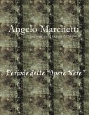 Angelo Marchetti (1930-2000) - Vol.2° - Periodo delle &quote;Opere Nere&quote;