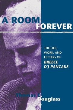 A Room Forever: The Life, Work, Letters of Breece d'j Pancake - Douglass, Thomas E.