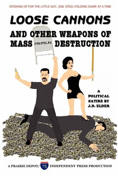 Loose Cannons and Other Weapons of Mass Political Destruction - Elder, J. D.