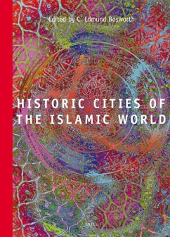 Historic Cities of the Islamic World - Bosworth, C. E.