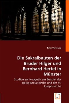 Die Sakralbauten der Brüder Hilger und Bernhard Hertel in Münster - Vormweg, Peter