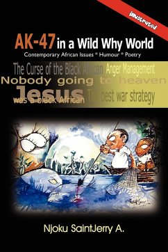 AK-47 in a Wild Why World - Njoku Saintjerry a., Saintjerry A.; Njoku Saintjerry a.