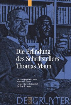 Die Erfindung des Schriftstellers Thomas Mann - Ansel, Michael / Friedrich, Hans-Edwin / Lauer, Gerhard (Hrsg.)