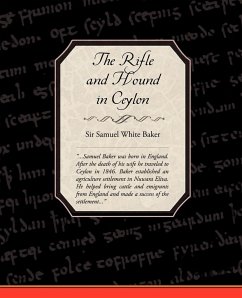 The Rifle and Hound in Ceylon - Baker, Samuel White; Baker, Samuel White