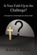 Is Your Faith Up to the Challenge? - Jackson, Robert L.