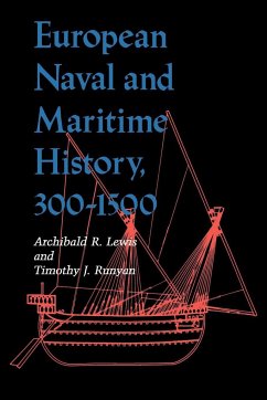 European Naval and Maritime History, 300-1500 - Lewis, Archibald R; Runyan, Timothy J