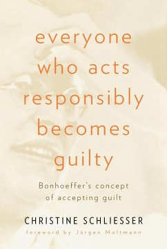Everyone Who Acts Responsibly Becomes Guilty - Schliesser, Christine