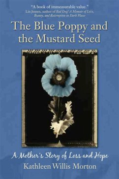 The Blue Poppy and the Mustard Seed: A Mother's Story of Loss and Hope - Willis Morton, Kathleen