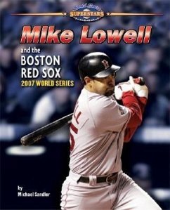 Mike Lowell and the Boston Red Sox: 2007 World Series - Sandler, Michael