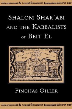 Shalom Shar'abi and the Kabbalists of Beit El - Giller, Pinchas