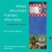 Writers Who Paint Painters Who Write: 3 Jamaican Artists - Bishop, Jacqueline